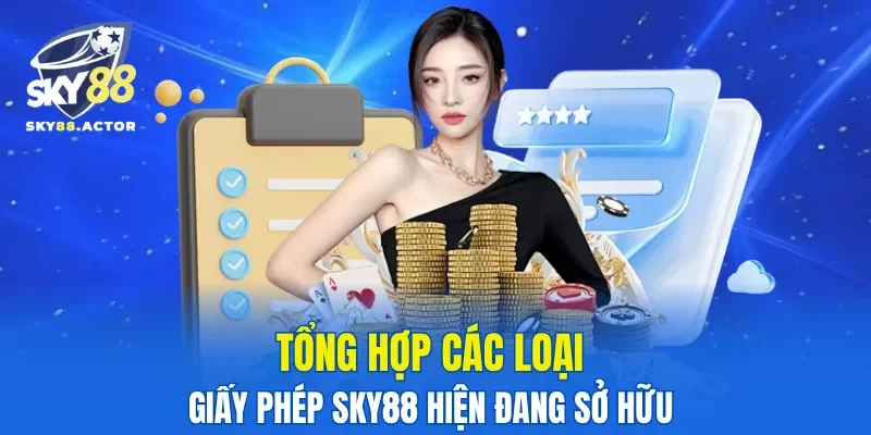 Tổng hợp các loại giấy phép SKY88 hiện đang sở hữu